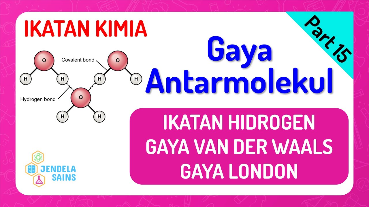 Ikatan Kimia • Part 15: Gaya Antar Molekul: Ikatan Hidrogen & van der Waals, Gaya London