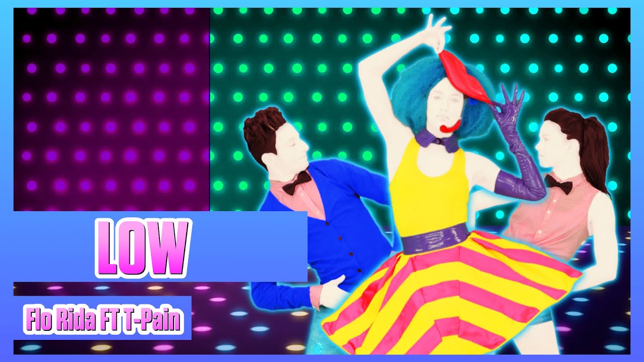 Low by Flo Rida FT T-Pain | Just Dance (Mash-Up)