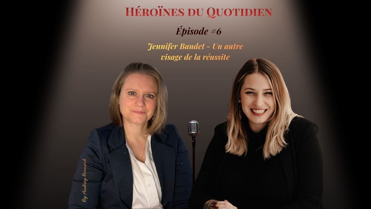 Épisode 6 : Jennifer Baudet - Un autre visage de la réussite