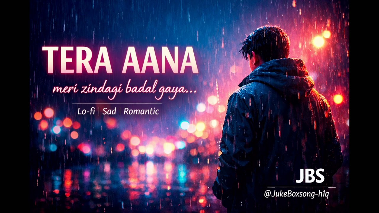Tera Aana 💔 | Original Hindi Romantic Song 2026 | Lo-fi / Sad  | JBS