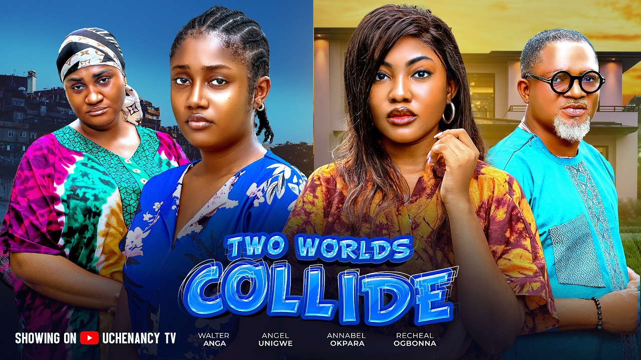 TWO WORLDS COLLIDE - ANGEL UNIGWE/ANNABEL APARA/WALTER | Nollywood Movies 2026 Latest Full Movies