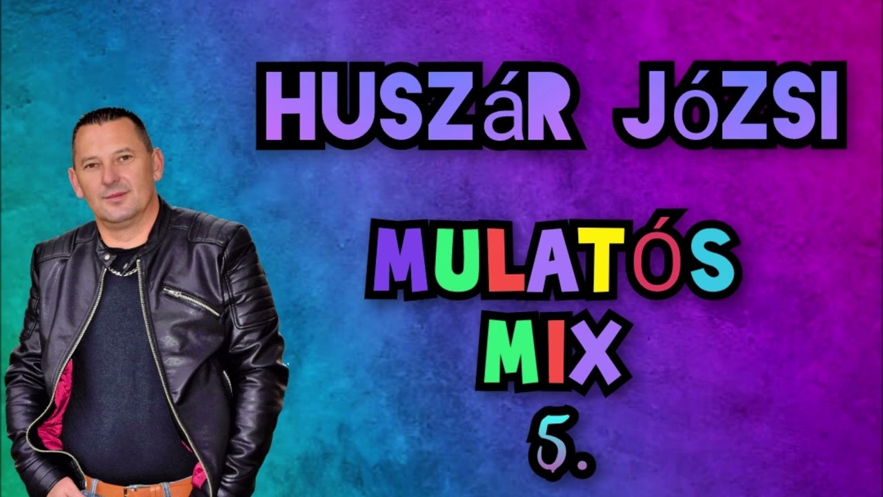Huszár Józsi  - Mulatós Mix 5.