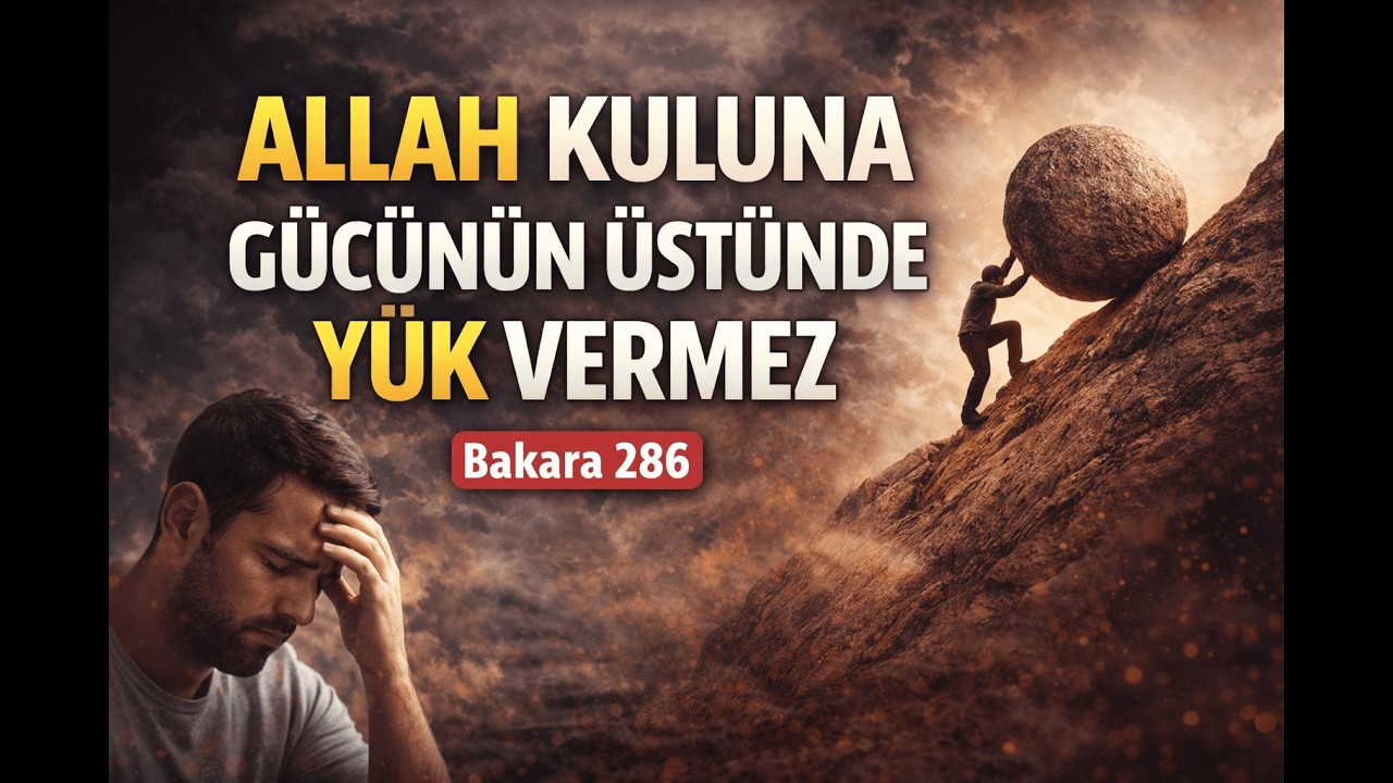 Allah Kuluna Gücünün Üstünde Yük Vermez | Bakara 286 Gerçek Anlamı