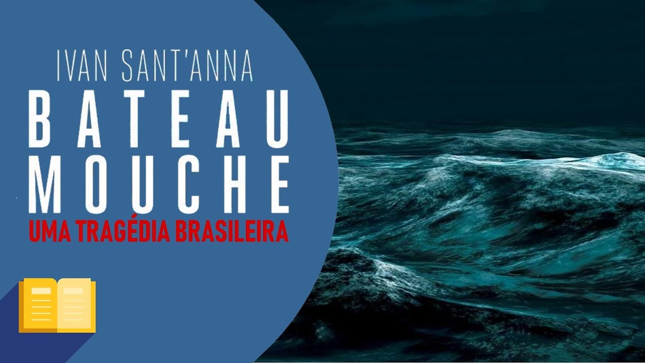 RESENHA | Bateau Mouche: Uma Tragédia Brasileira, de Ivan Sant'Anna