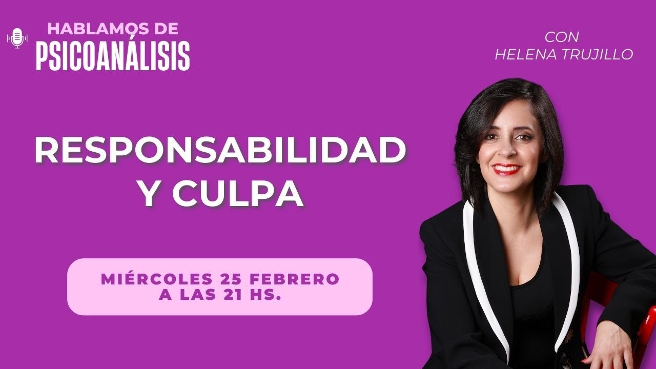 RESPONSABILIDAD Y CULPA. HABLAMOS DE PSICOANÁLISIS CON HELENA TRUJILLO