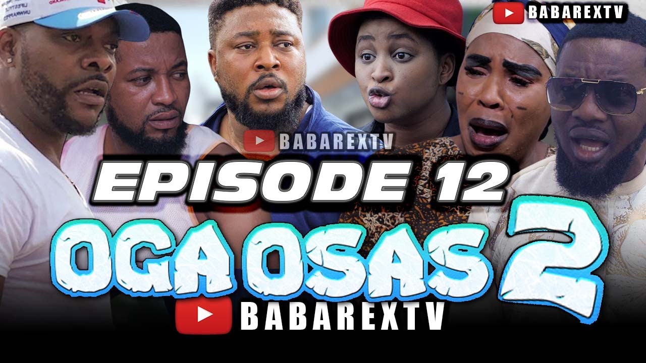 OGA OSAS 2 (Episode 12) / Nosa Rex ft. Ayo Makun, Ninolowo Omobolanle, Fathia Williams, Shaggy...