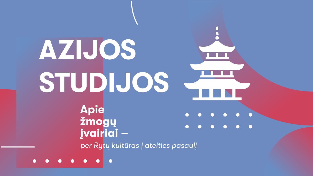 Azijos studijos &ndash; globalios, tarpdisciplini&scaron;kos ir keičiančios mąstymą!