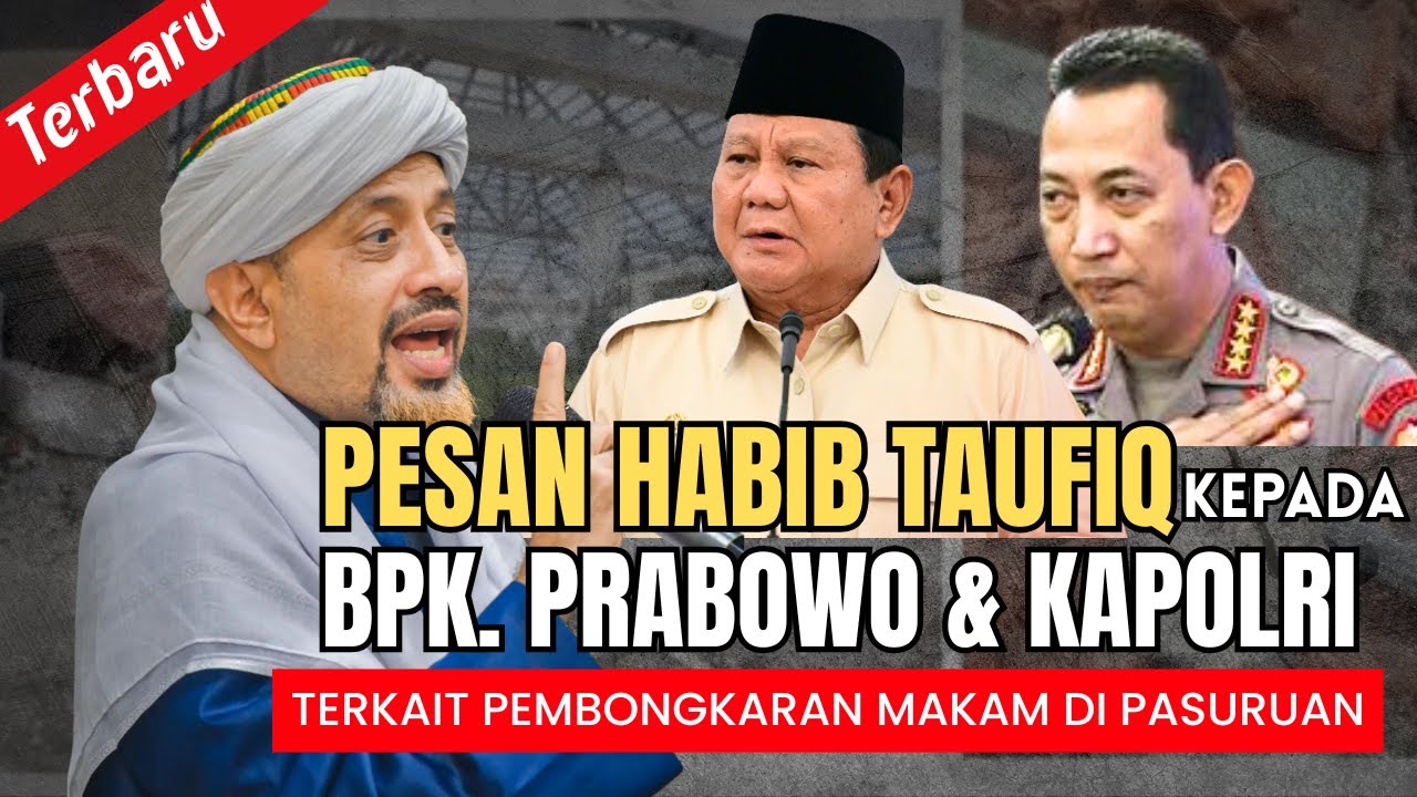 TERBARU ! Pesan Habib Taufiq Ke PRESIDEN RI & KAPOLRI | Terkait Pembongkaran MAKAM Di Pasuruan