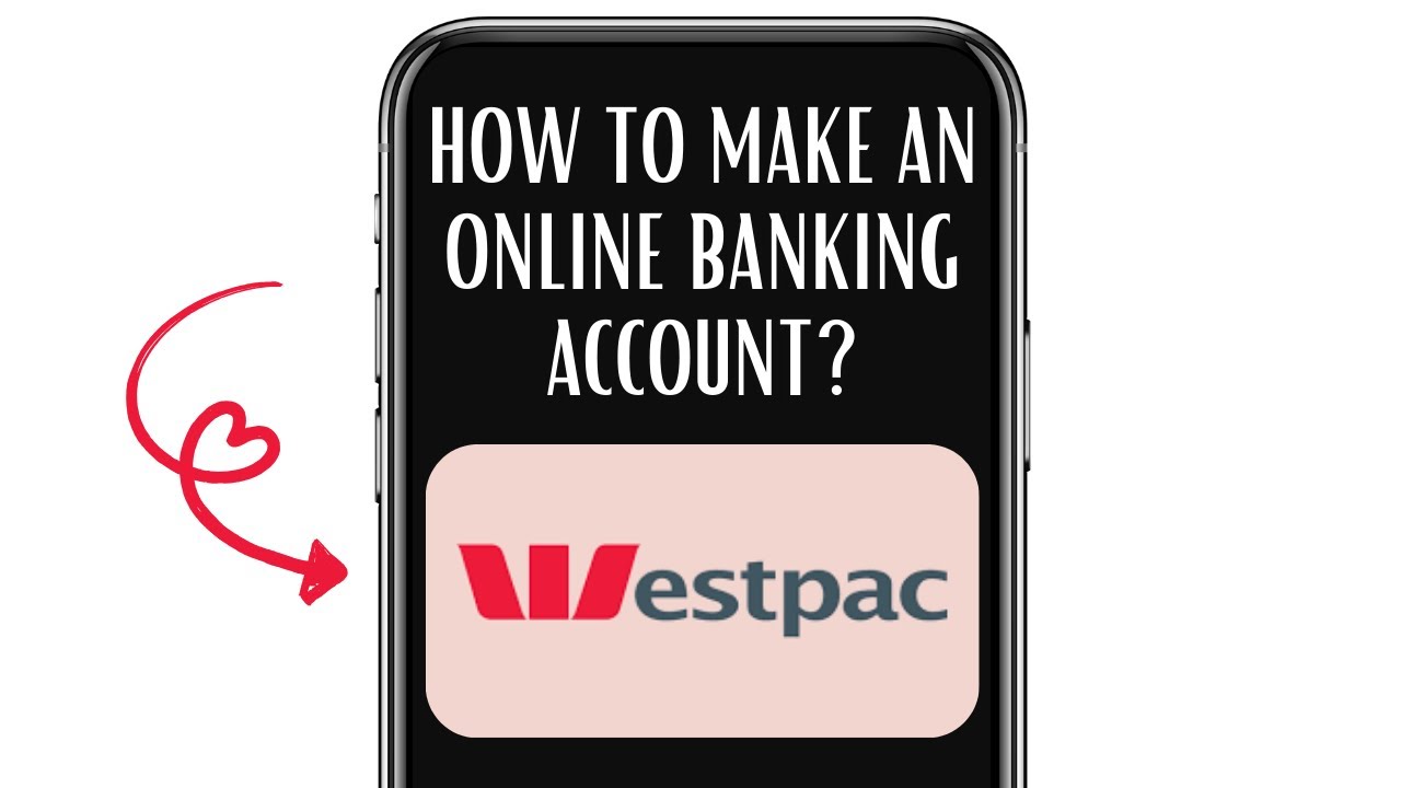 HOW TO MAKE A WESTPAC ONLINE BANKING ACCOUNT?