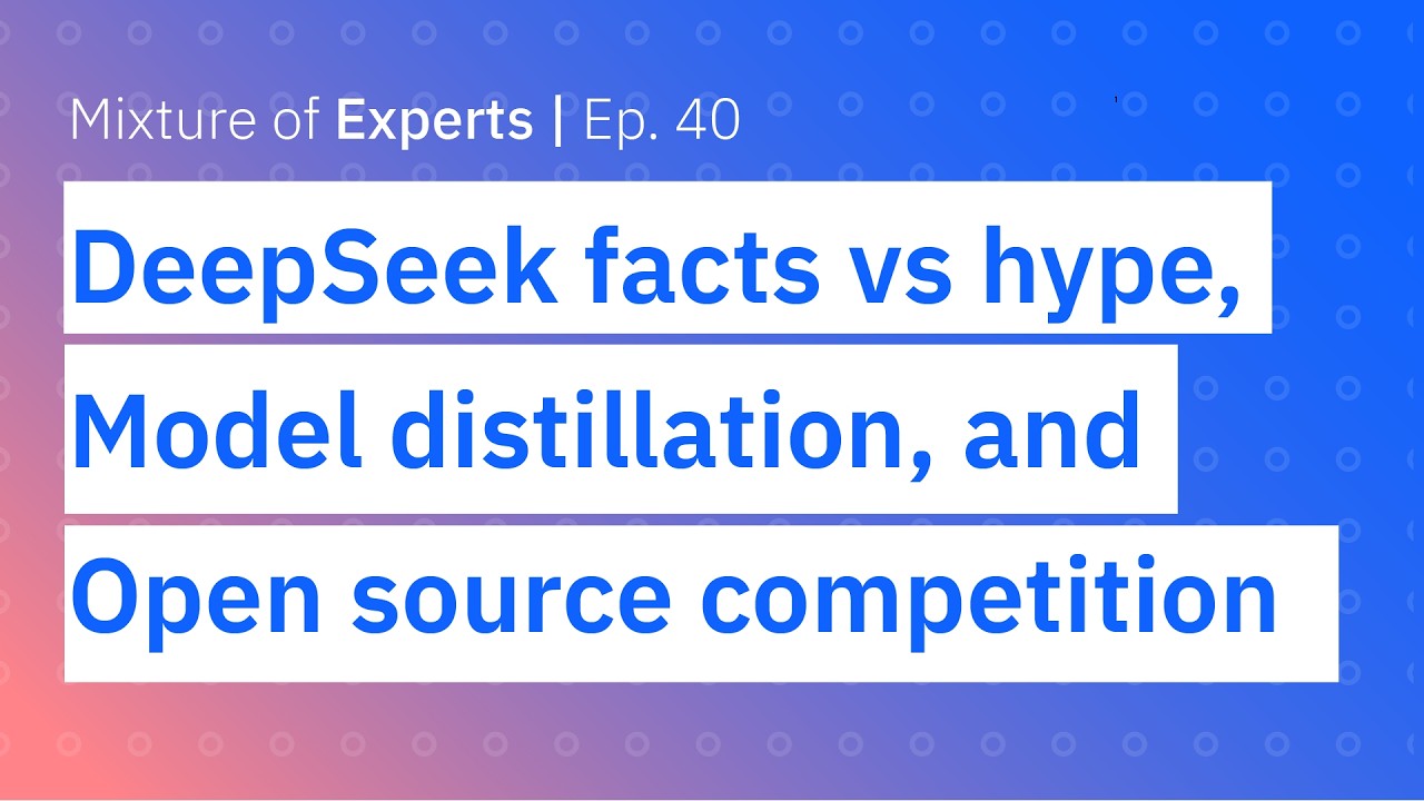 DeepSeek facts vs hype, model distillation, and open source competition