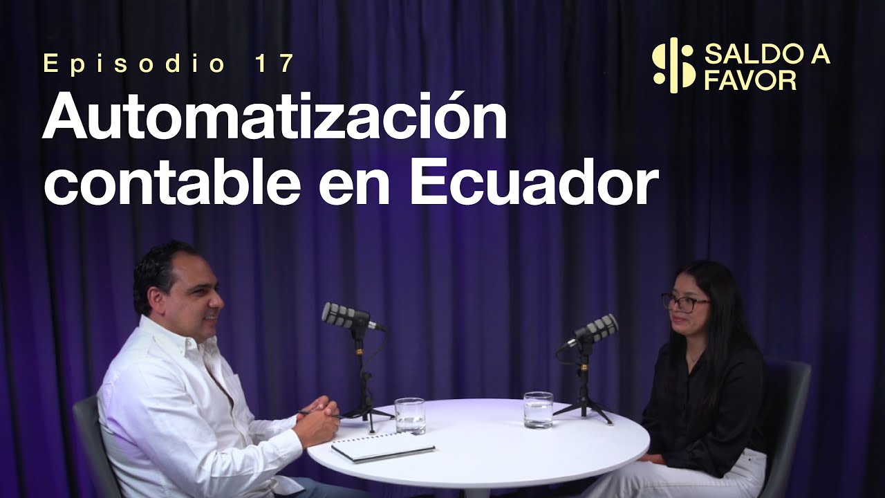Automatización contable en Ecuador | Saldo A Favor: Episodio 16