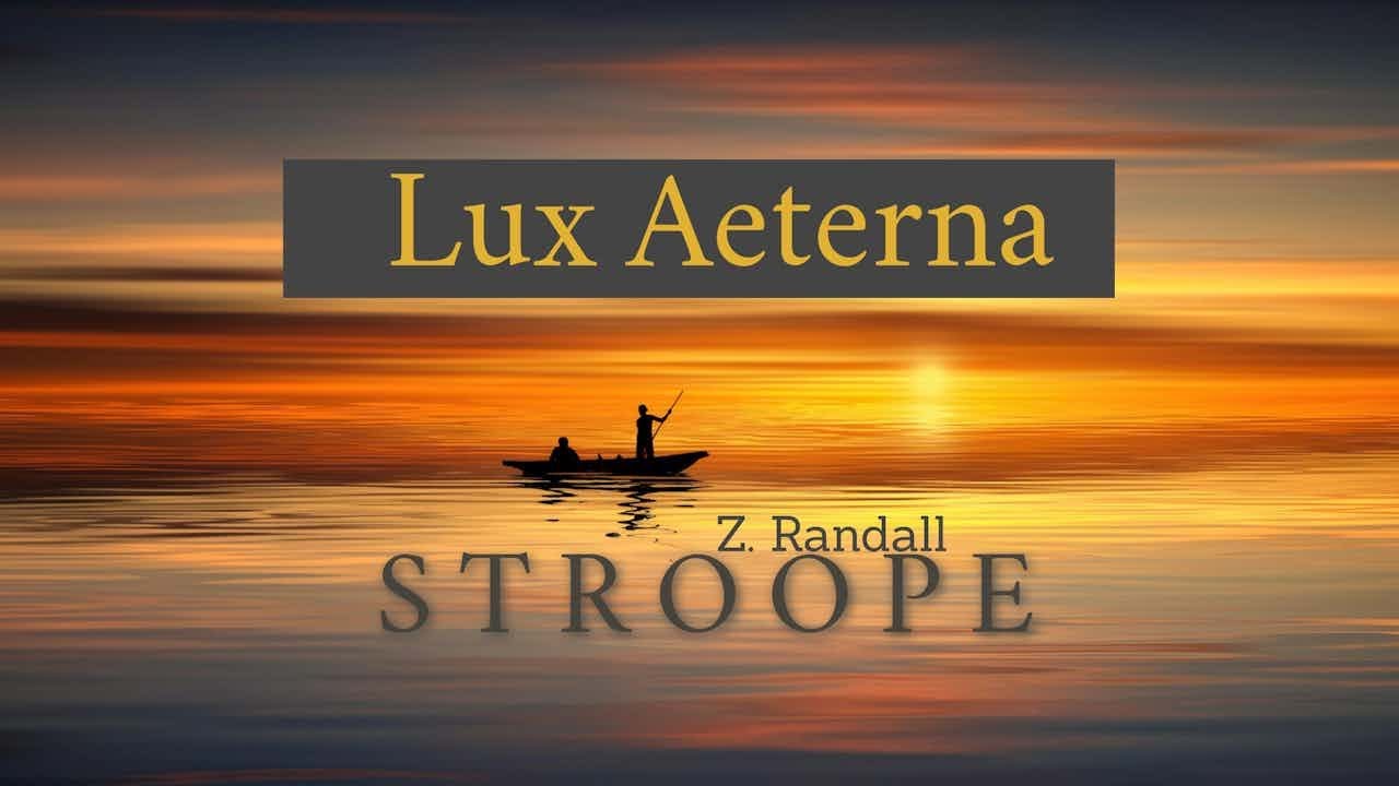 LUX AETERNA (SSA) Z. Randall Stroope