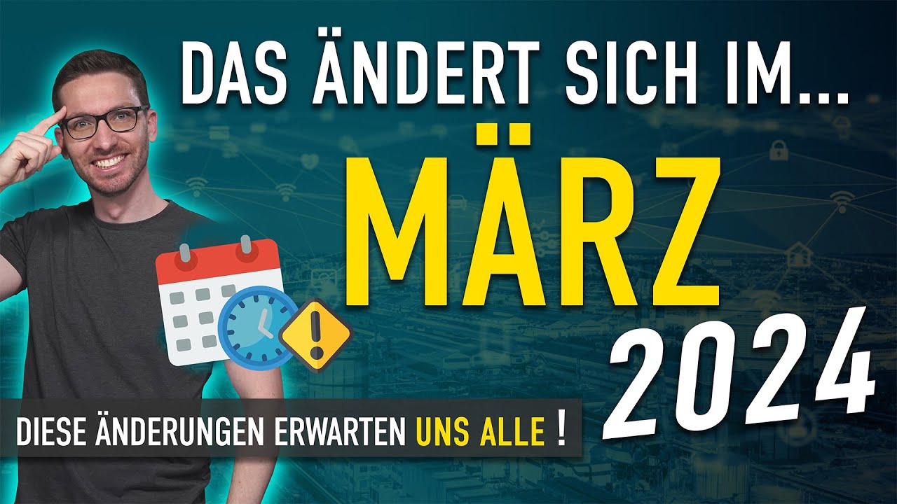 Diese ÄNDERUNGEN erwarten uns ALLE (März 2024) - Gesetze, Neuigkeiten & Vorschriften März 2024