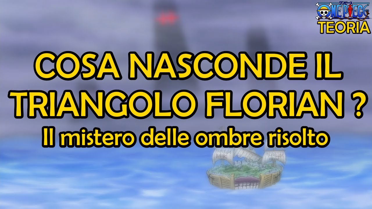 Cosa nasconde il Triangolo Florian? Il mistero delle ombre risolto! | One Piece Teoria