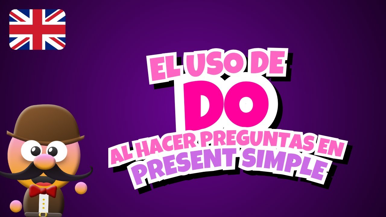 EL USO DE DO AL HACER PREGUNTAS EN PRESENT SIMPLE - INGLÉS PARA NIÑOS CON MR.PEA - ENGLISH FOR KIDS