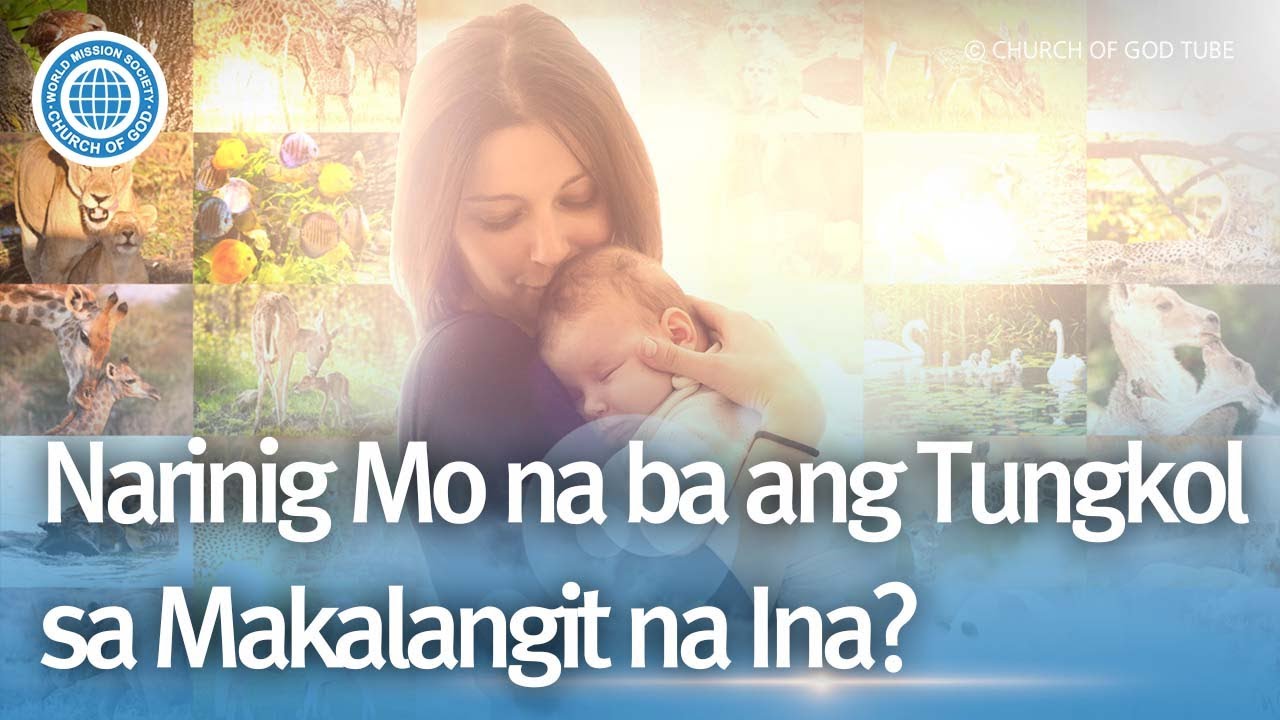 [Filipino] Narinig Mo na ba ang Tungkol sa Makalangit na Ina? | Iglesya ng Diyos
