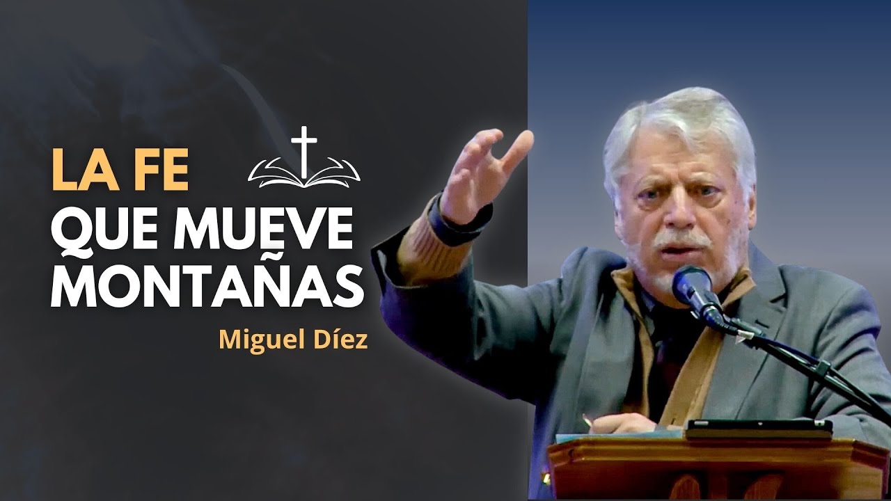 Experimentando la Fe que Mueve Montañas // Miguel Díez
