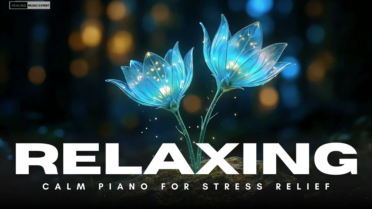 RELAXING MUSIC 🌿 Calm Piano for Stress Relief