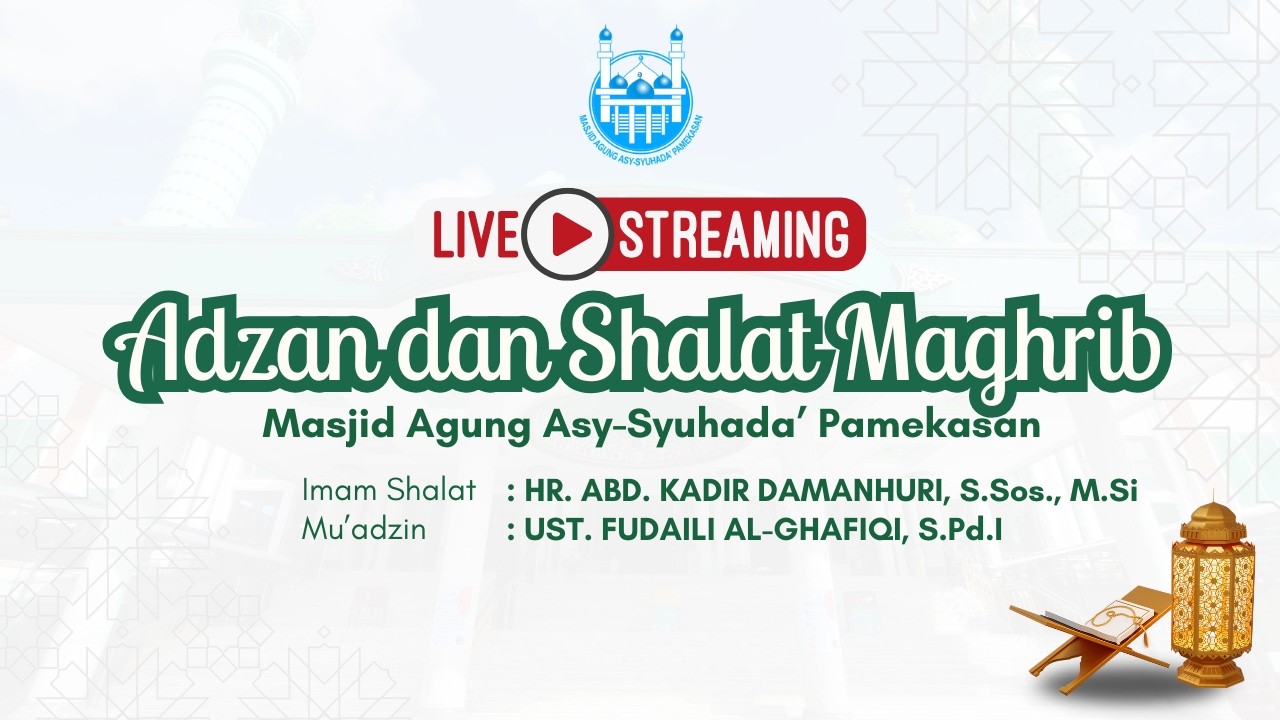 ADZAN DAN SHALAT MAGHRIB  DI MASJID AGUNG ASY-SYUHADA' PAMEKASAN