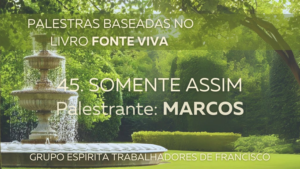 Fonte Viva, Cap. 45 - Somente Assim - Marcos