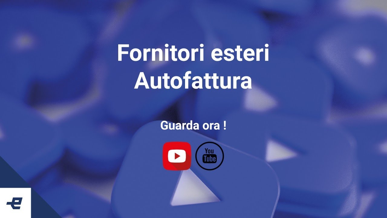 Eurofattura.it - Gestione fornitori esteri con Autofattura TD17 - TD18 - TD19