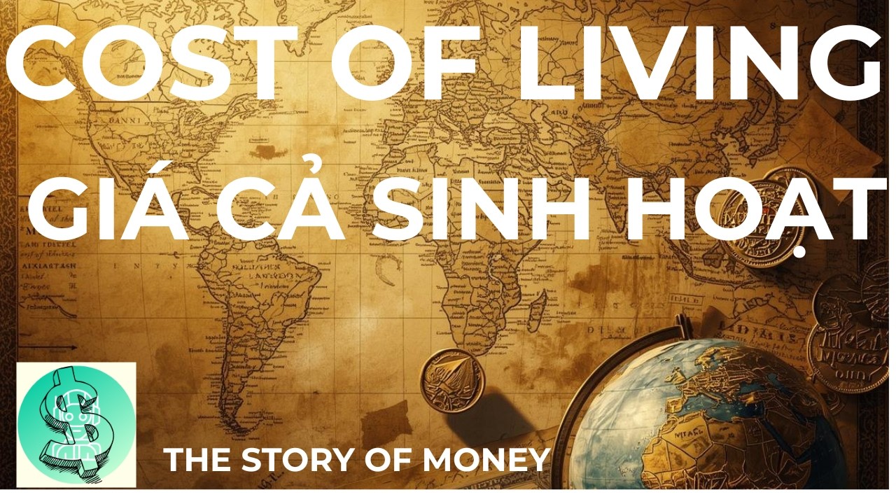 Cost of living -  Gi&aacute; cả sinh hoạt - #MoneyMindset  #thestoryofmoney #DauTuThongMinh
