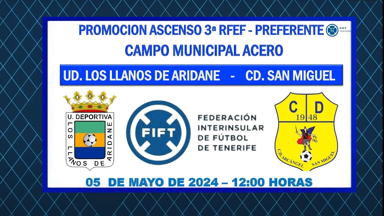 Directo|La Palma |Promoción de Ascenso 3ª RFEF -Preferente |UD Los Llanos de Aridane - CD San Miguel