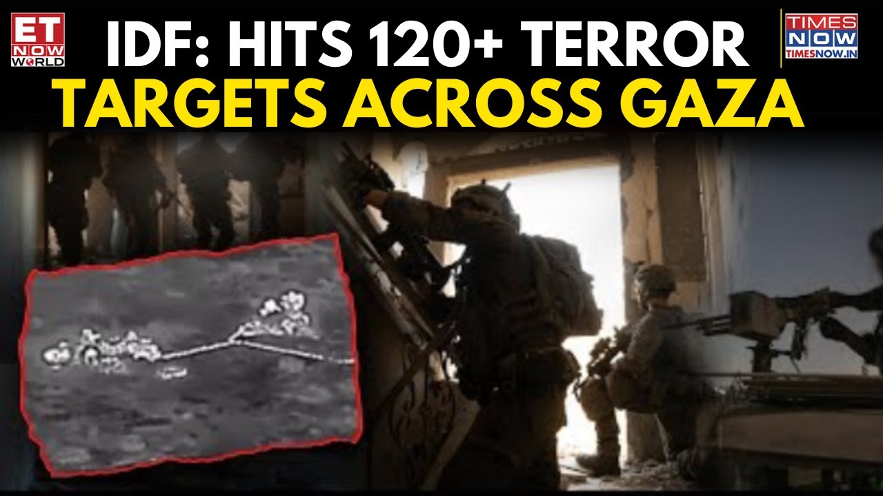 IDF Pounds 120 Gaza Targets, Claims Hamas Terrorist Elimination In Major Operation | ET Now World