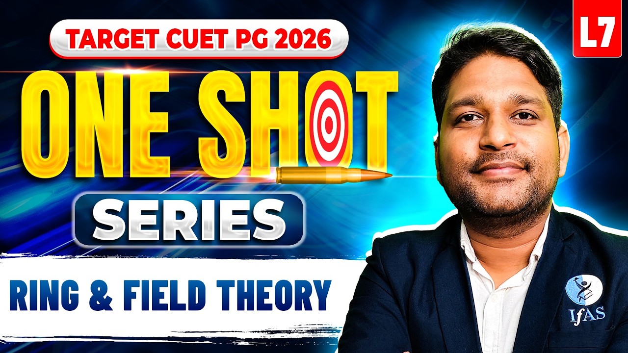 Ring & Field Theory | Target CUET PG Mathematics 2026 | Lec-7 | IFAS