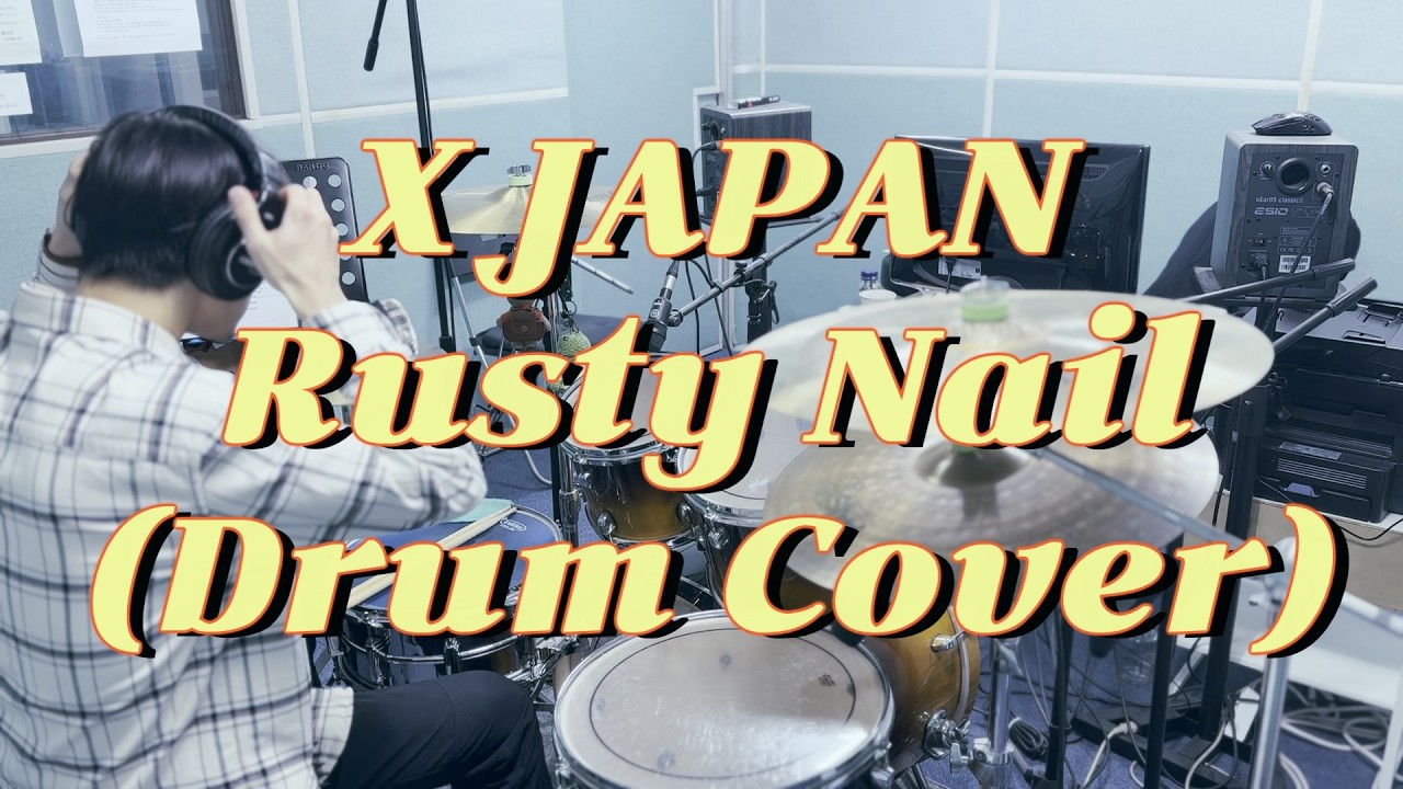 XJAPAN(엑스재팬) - Rusty Nail(러스티네일) DRUM COVER By 99DRUM