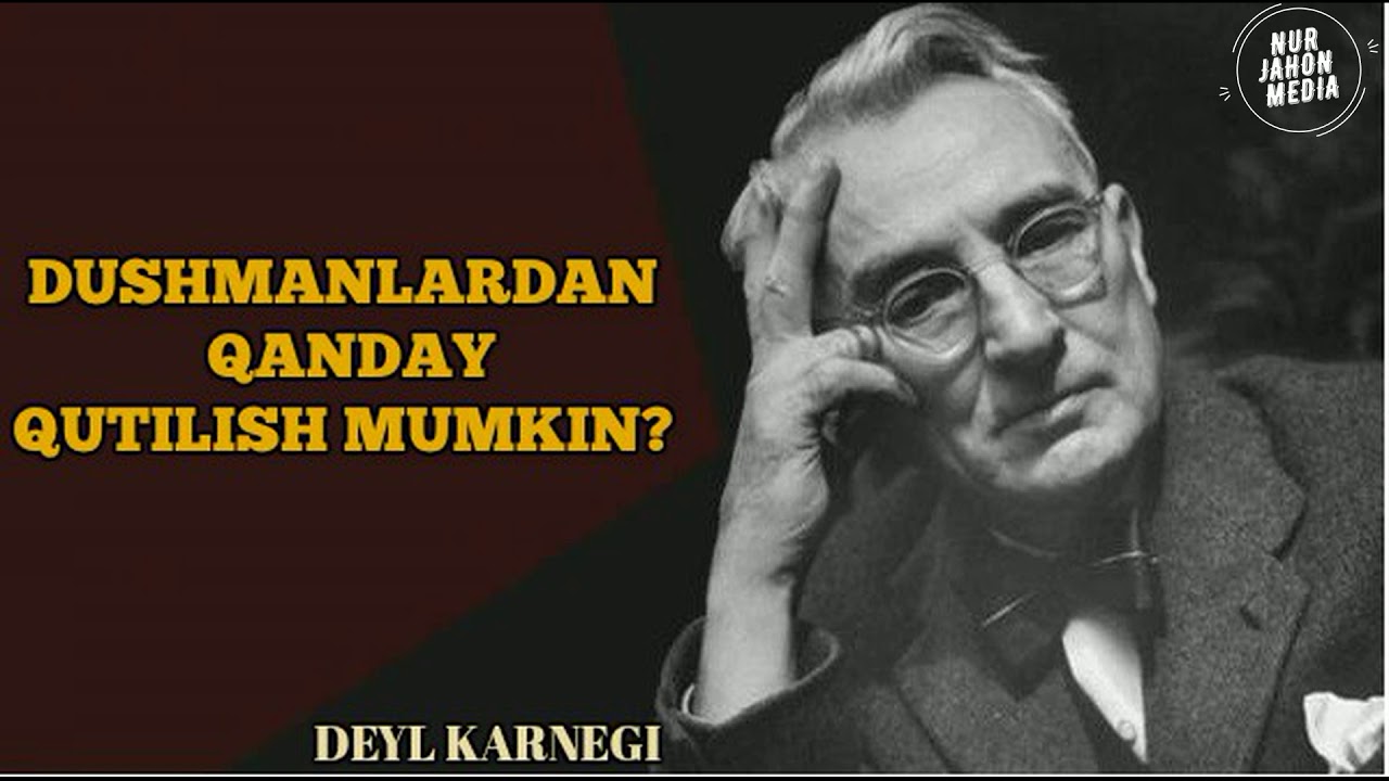 Dushmanlardan qutilishni O'RGANING! - Deyl KARNEGI. 