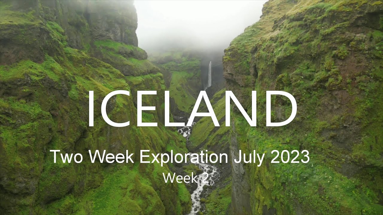 Iceland - Two Week Exploration July 2023 - Week 2