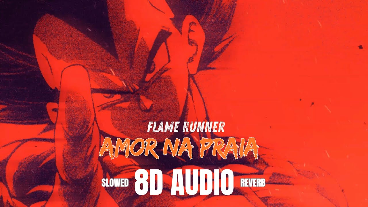 Amor Na Praia · Flame Runner (slowed++ reverb) | 8D AUDIO | Brazillian Phonk Music 🔥 