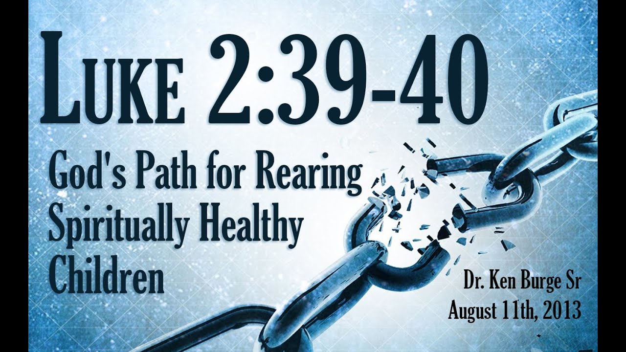 God's Path for Rearing Spiritually Healthy Children - Luke 