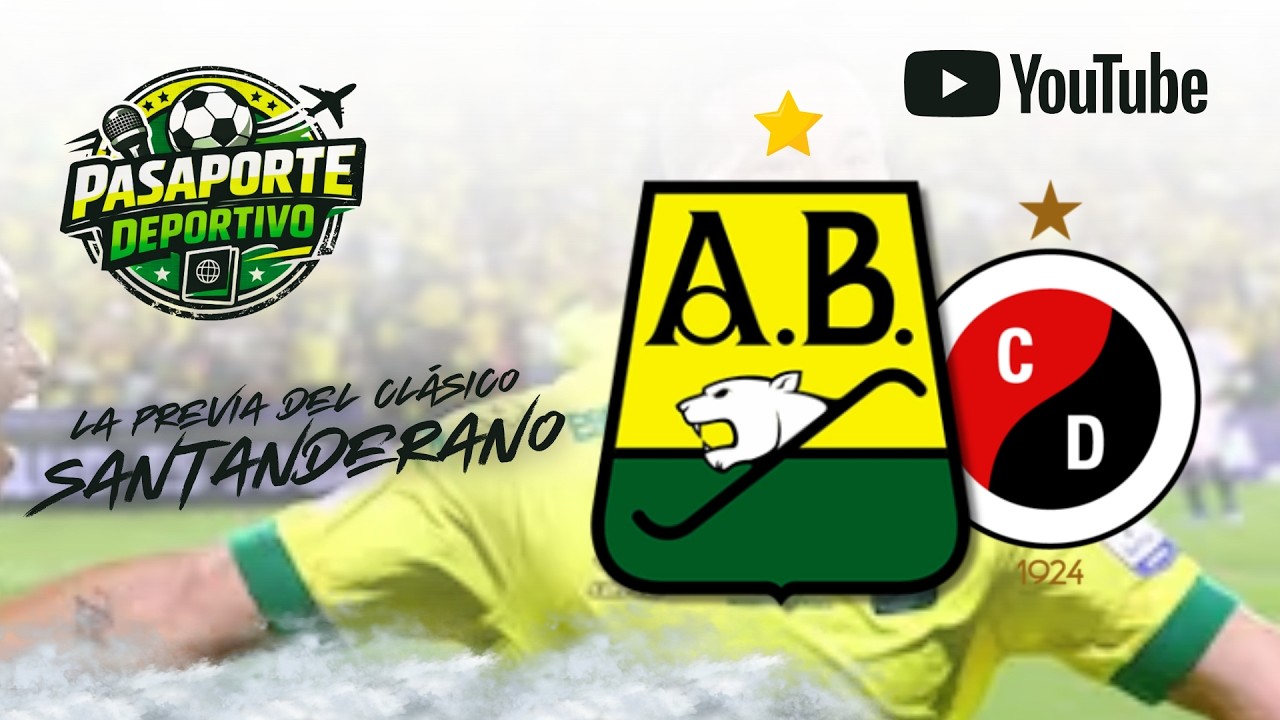 LA PREVIA DEL CLÁSICO SANTANDEREANO   ANÁLISIS DE LA FECHA   PASAPORTE DEPORTIVO