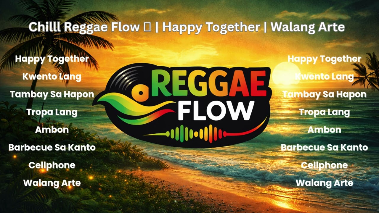 Chill Reggae Flow  🌴| Happy Together  |  Walang Arte