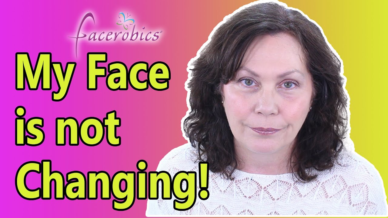 Facial Exercises - Why Is My Face Not Changing?
