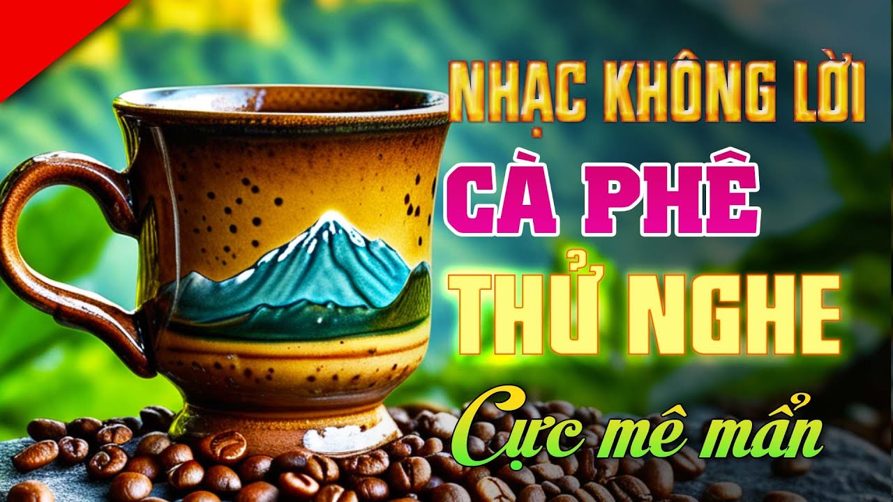 🥂 Cạn ly vì âm nhạc! Nhạc không lời phòng trà lôi cuốn, nghe hoài không thấy chán!