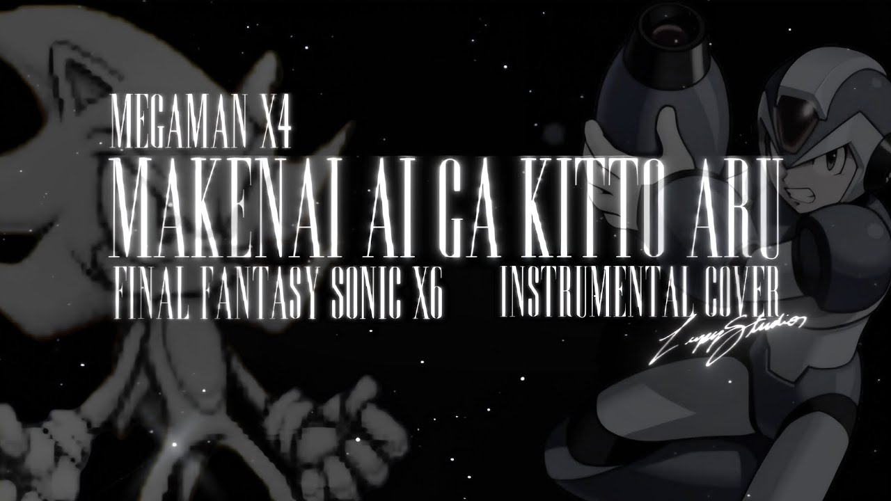 MegaMan X4 - Makenai Ai Ga Kitto Aru Instrumental Cover | Final Fantasy Sonic X6 Intro