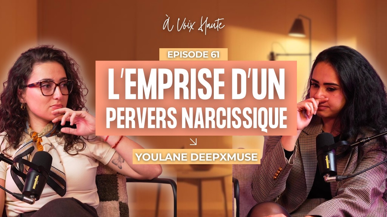Pervers Narcissique, Manipulation et Violences : Comment se libérer de l’emprise ? Youlane DeepxMuse
