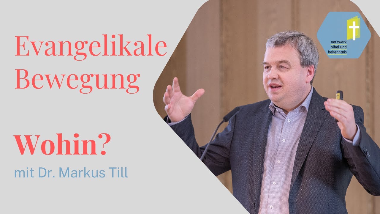 Evangelikale Bewegung, wohin?  - Dr. Markus Till