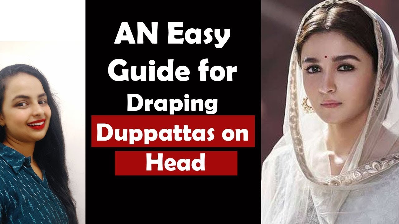 Do you cover your head with a Duppatta? Here are The correct styles and techniques to do it