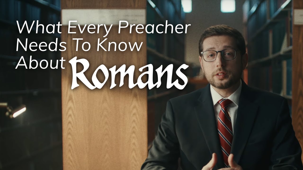 What Every Preacher Needs to Know About Romans