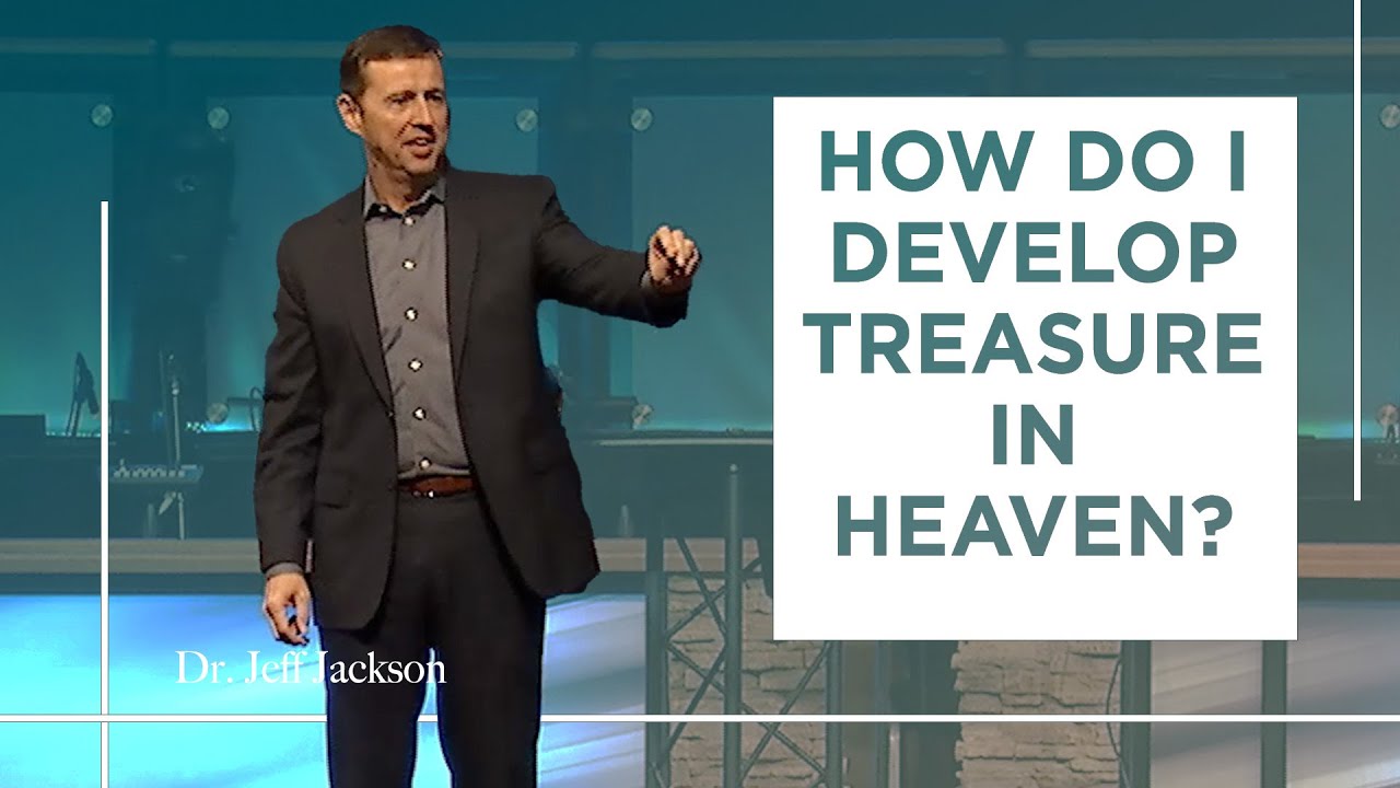 HOW DO WE DEVELOP TREASURE IN HEAVEN?