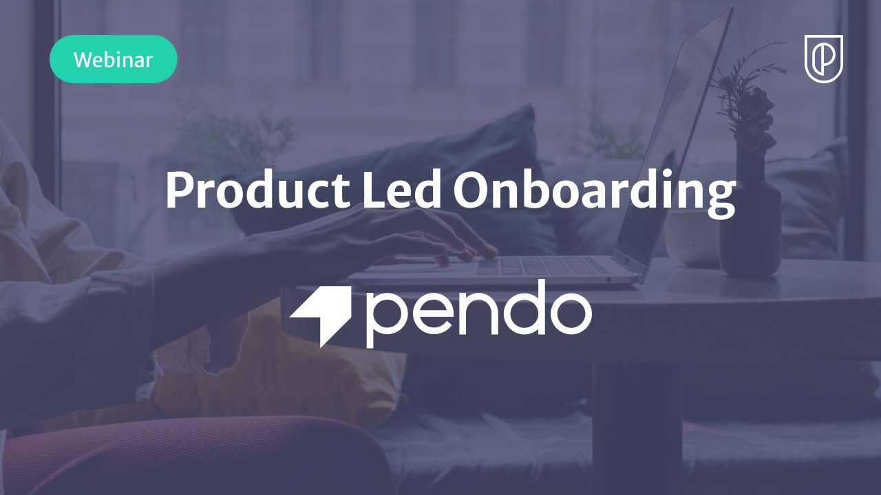 Webinar: Product Led Onboarding by Pendo VP of Design & Research, Cameron Moll