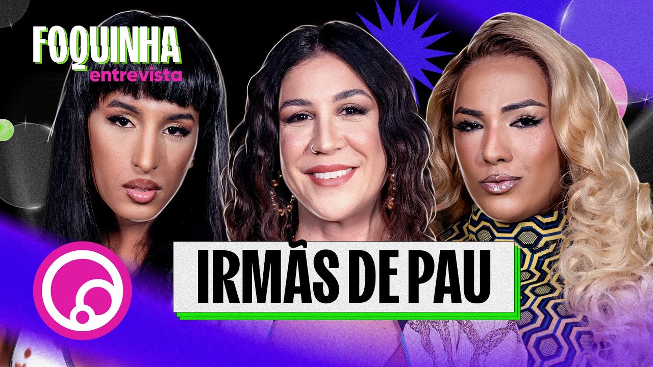 FOQUINHA ENTREVISTA: IRMÃS DE PAU - T4EP6 | @DiaTV