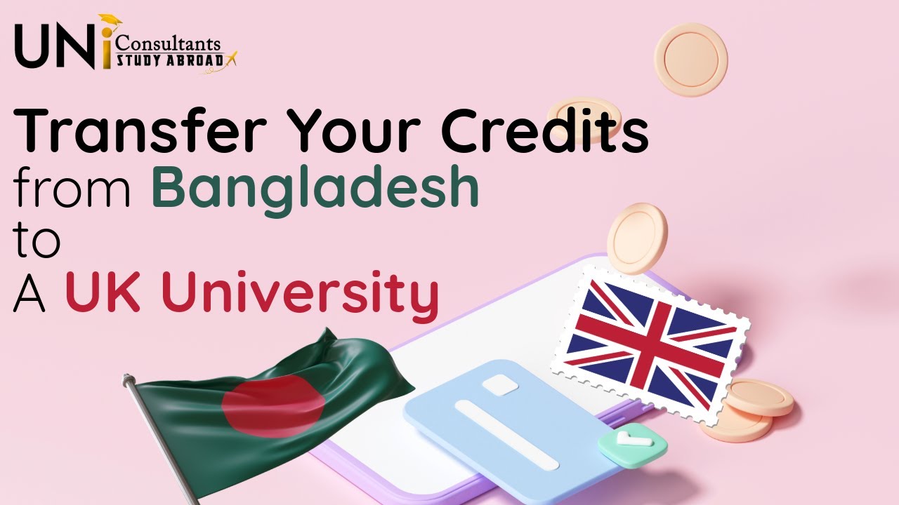 How can you transfer credit from Bangladesh to UK university? | Study in UK 2025