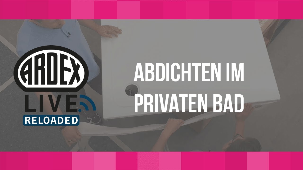 Abdichten im privaten Bad | ARDEX-Live Reloaded