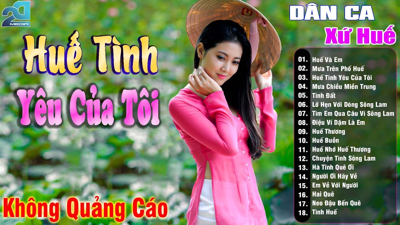 Huế Tình Yêu Của Tôi - Nhạc Trữ Tình Xứ Nghệ SAY ĐẮM MỚI LẠ CỰC HAY, Nhạc Dân Ca Xứ Huế Mộng Mơ
