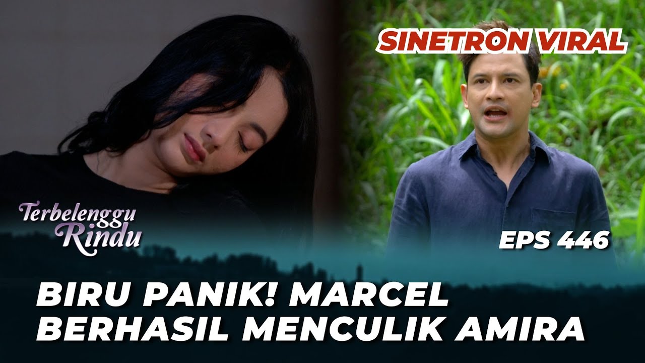 TERBELENGGU RINDU EPS 446: KEMANA MARCEL BAWA AMIRA⁉️ - Lucky Perdana, Glenca Chysara
